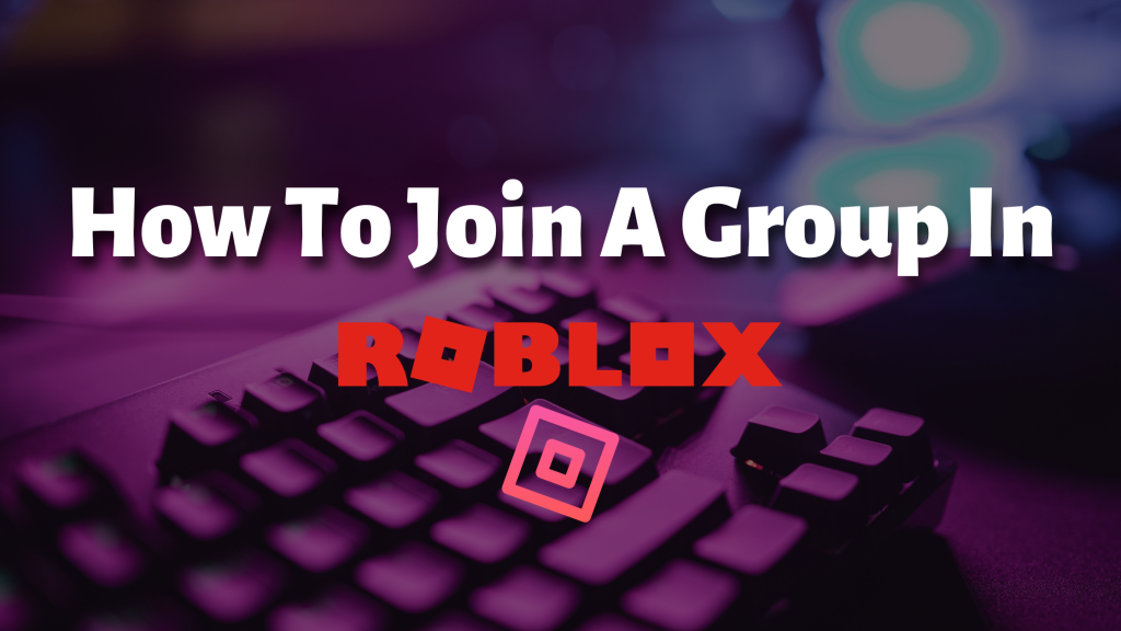 how-to-join-a-group-in-roblox-in-just-2-minutes-techizall